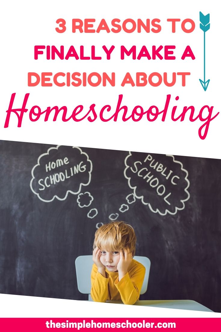 3 Reasons You Need to Stop Thinking about Homeschooling and Go For It!