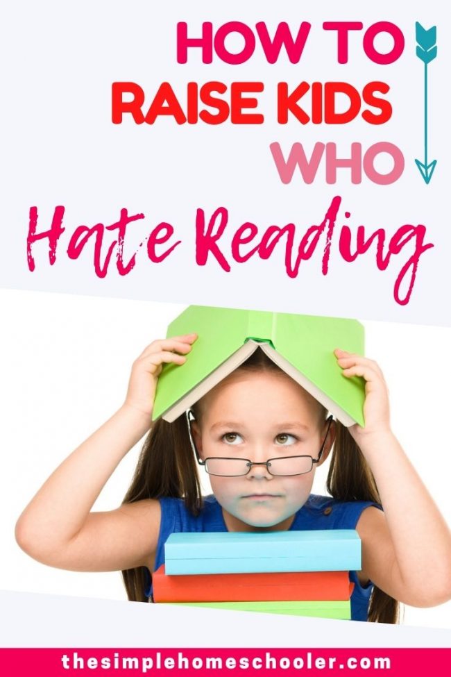 7 Easy Ways to Make Sure Your Kids Hate Reading - The Simple Homeschooler